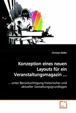 Konzeption eines neuen Layouts fuer ein Veranstaltungsmagazin ... ... unter Beruecksichtigung historischer und aktueller Gestaltungsgrundlagen