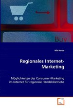 Regionales Internet-Marketing. Moeglichkeiten des Consumer-Marketing im Internet fuer regionale Handelsbetriebe