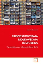 PRIDNESTROVSKAJA MOLDAVSKAJA RESPUBLIKA. Transnistrien aus voelkerrechtlicher Sicht