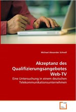 Akzeptanz des Qualifizierungsangebotes Web-TV. Eine Untersuchung in einem deutschen Telekommunikationsunternehmen
