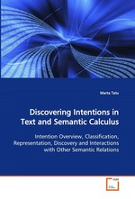 Discovering Intentions in Text and Semantic Calculus. Intention Overview, Classification, Representation, Discovery and Interactions with Other Semantic Relations