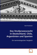 Das Strafprozessrecht in Deutschland, Chile, Argentinien und Spanien. Ein terminologischer Vergleich