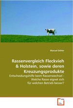 Rassenvergleich Fleckvieh. Entscheidungshilfe beim Rassenwechsel - Welche Rasse  eignet sich fuer welchen Betrieb besser?