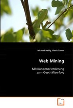 Web Mining. Mit Kundenorientierung zum Geschaeftserfolg