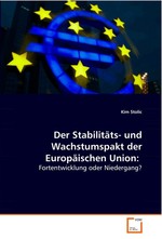 Der Stabilitaets- und Wachstumspakt der  Europaeischen Union:. Fortentwicklung oder Niedergang?