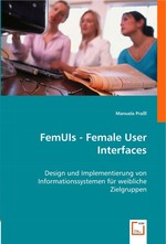 FemUIs - Female User Interfaces. Design und Implementierung von Informationssystemen fuer weibliche Zielgruppen