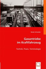 Gasantriebe im Kraftfahrzeug. Technik, Praxis, Terminologie