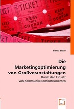 Die Marketingoptimierung von Grossveranstaltungen. durch den Einsatz von Kommunikationsinstrumenten