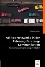 Ad-Hoc-Netzwerke in der Fahrzeug-Fahrzeug-Kommunikation. Positionsbasiertes Routing in Staedten
