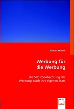 Werbung fuer die Werbung. Die Selbstbeobachtung der Werbung durch ihre eigenen Stars