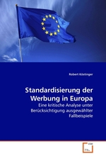 Standardisierung der Werbung in Europa. Eine kritische Analyse unter Beruecksichtigung ausgewaehlter Fallbeispiele