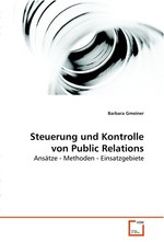 Steuerung und Kontrolle von Public Relations. Ansaetze - Methoden - Einsatzgebiete