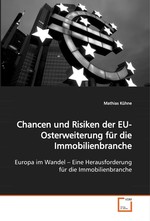 Chancen und Risiken der EU-Osterweiterung fuer die Immobilienbranche. Europa im Wandel – Eine Herausforderung fuer die Immobilienbranche