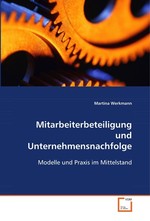 Mitarbeiterbeteiligung und Unternehmensnachfolge. Modelle und Praxis im Mittelstand