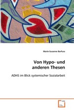Von Hypo- und anderen Thesen. ADHS im Blick systemischer Sozialarbeit