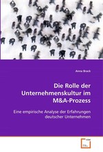 Die Rolle der Unternehmenskultur im M. Eine empirische Analyse der Erfahrungen deutscher Unternehmen