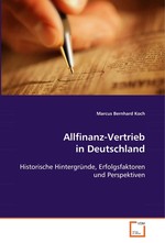 Allfinanz-Vertrieb in Deutschland. Historische Hintergruende, Erfolgsfaktoren und  Perspektiven