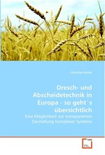 Dresch- und Abscheidetechnik in Europa - so geht`s  uebersichtlich. Eine Moeglichkeit zur transparenten Darstellung  komplexer Systeme