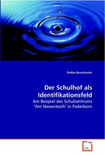 Der Schulhof als Identifikationsfeld. Am Beispiel des Schulzentrums "Am Niesenteich" in Paderborn