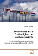 Die internationale Zustaendigkeit der Insolvenzgerichte. Eine Untersuchung der ergangenen Rechtsprechung gemaess Artikel 3 EuInsVO