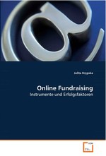 Online Fundraising. Instrumente und Erfolgsfaktoren