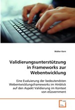 Validierungsunterstuetzung in Frameworks zur Webentwicklung. Eine Evaluierung der bedeutendsten Webentwicklungsframeworks im Hinblick auf den Aspekt Validierung im Kontext von eGovernment