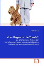 Vom Regen in die Traufe?. Zu Chancen und Risiken der Fremdunterbringung von vernachlaessigten und psychisch misshandelten Kindern