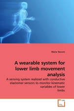 A wearable system for lower limb movement analysis. A sensing system realized with conductive elastomer sensors to monitor kinematic variables of lower limbs