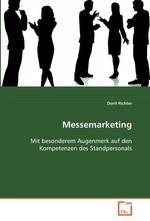 Messemarketing. Mit besonderem Augenmerk auf den Kompetenzen des Standpersonals