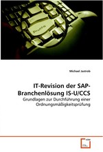 IT-Revision der SAP-Branchenloesung IS-U/CCS. Grundlagen zur Durchfuehrung einer Ordnungsmaessigkeitspruefung