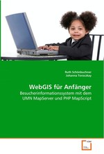 WebGIS fuer Anfaenger. Besucherinformationssystem mit dem UMN MapServer und PHP MapScript
