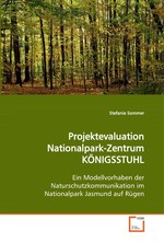 Projektevaluation Nationalpark-Zentrum KOeNIGSSTUHL. Ein Modellvorhaben der Naturschutzkommunikation im Nationalpark Jasmund auf Ruegen