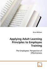 Applying Adult Learning Principles to Employee Training. The Employees’ Perspective of Effectiveness