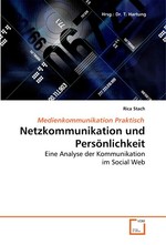 Netzkommunikation und Persoenlichkeit. Eine Analyse der Kommunikation im Social Web