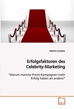 Erfolgsfaktoren des Celebrity-Marketing. "Warum manche Promi-Kampagnen mehr Erfolg haben als andere!"