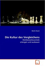 Die Kultur des Vergleichens. Wettbewerbsvorteile erlangen und ausbauen