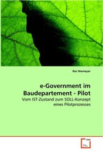 e-Government im Baudepartement - Pilot. Vom IST-Zustand zum SOLL-Konzept eines Pilotprozesses