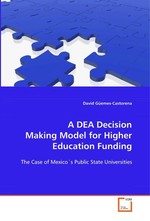 A DEA Decision Making Model for Higher  Education Funding. The Case of Mexico?s Public State Universities