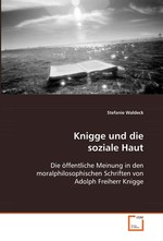Knigge und die soziale Haut. Die oeffentliche Meinung in den moralphilosophischen Schriften von Adolph Freiherr Knigge