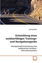 Entwicklung eines outdoorfaehigen Trainings-und  Navigationsgeraets. Konzeptionelle Entwicklung eines webbasierten  Ausdauer-Informationssystems