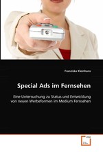 Special Ads im Fernsehen. Eine Untersuchung zu Status und Entwicklung von  neuen Werbeformen im Medium Fernsehen