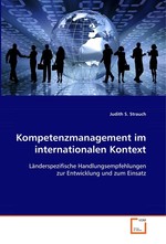 Kompetenzmanagement im internationalen Kontext. Laenderspezifische Handlungsempfehlungen zur Entwicklung und zum Einsatz