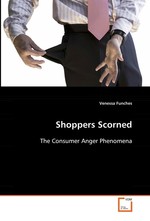 Shoppers Scorned. The Consumer Anger Phenomena