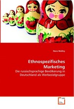 Ethnospezifisches Marketing. Die russischsprachige Bevoelkerung in Deutschland als Werbezielgruppe