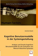 HF: Kognitive Benutzermodelle in der Systemgestaltung. Analyse und Einsatz kognitiver Benutzermodelle fuer die Evaluation von Mensch-Maschine-Systemen