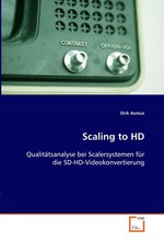 Scaling to HD. Qualitaetsanalyse bei Scalersystemen fuer die SD-HD-Videokonvertierung