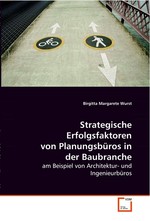 Strategische Erfolgsfaktoren von Planungsbueros in  der Baubranche. am Beispiel von Architektur- und Ingenieurbueros