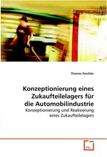 Konzeptionierung eines Zukaufteilelagers fuer die  Automobilindustrie. Konzeptionierung und Realisierung eines  Zukaufteilelagers