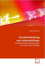 Kundenbindung von Internetshops. Konzeptionelle Ueberlegungen und empirische Analyse