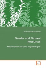 Gender and Natural Resources. Maya Women and Land Property Rights
